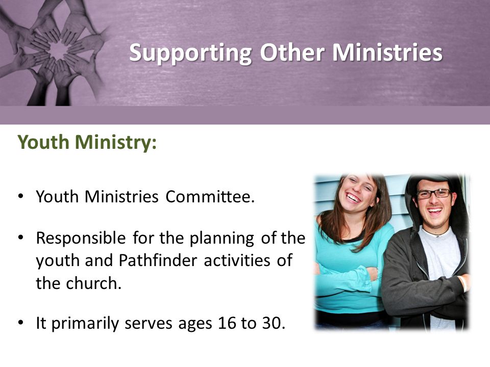 Supporting Other Ministries Youth Ministry: Youth Ministries Committee.