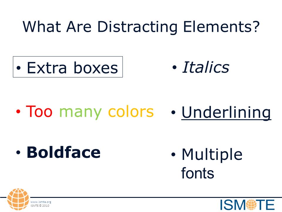 ISMTE © 2010 What Are Distracting Elements.