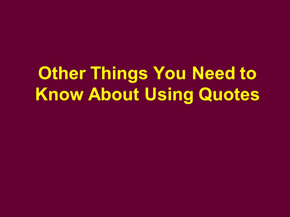 Other Things You Need to Know About Using Quotes