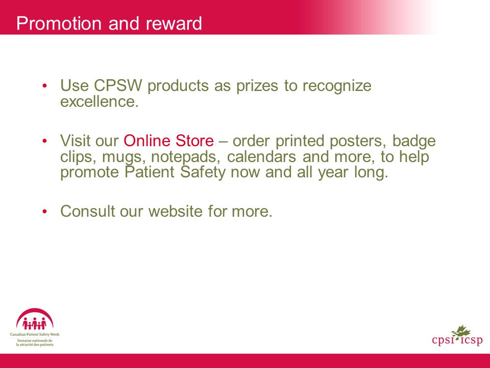 Promotion and reward Use CPSW products as prizes to recognize excellence.