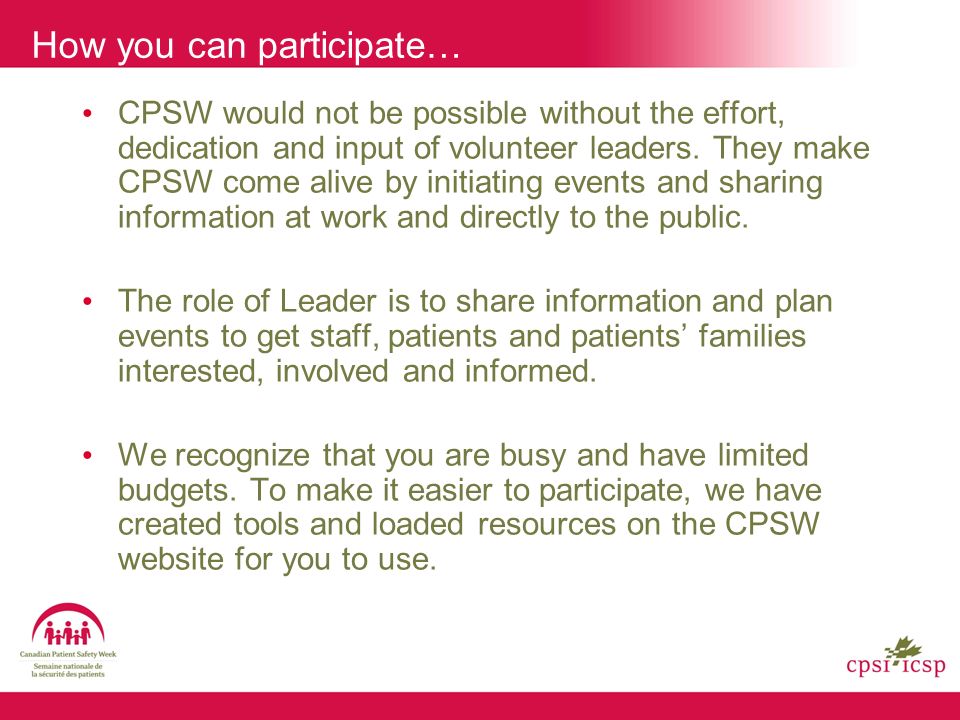 How you can participate… CPSW would not be possible without the effort, dedication and input of volunteer leaders.