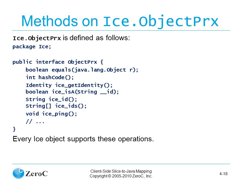 Client-Side Slice-to-Java Mapping Copyright © ZeroC, Inc. Ice Programming  with Java 4. Client-Side Slice-to-Java Mapping. - ppt download