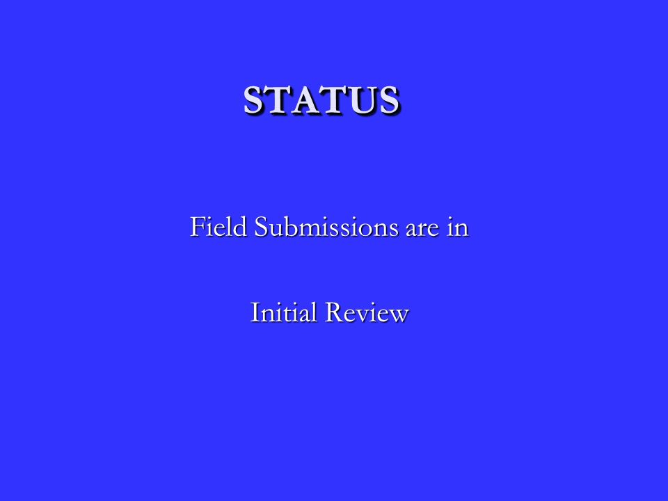 STATUSSTATUS Field Submissions are in Initial Review