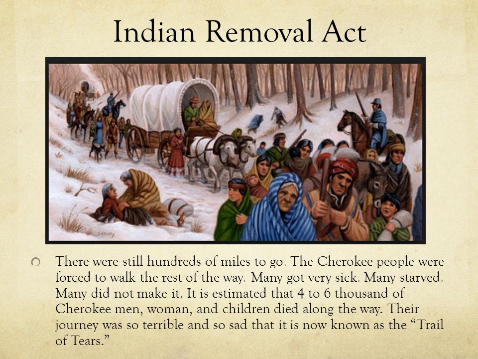 Indian Removal Act There were still hundreds of miles to go.