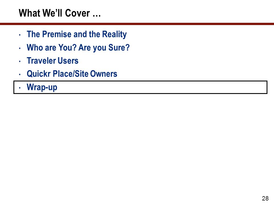 28 What We’ll Cover … The Premise and the Reality Who are You.