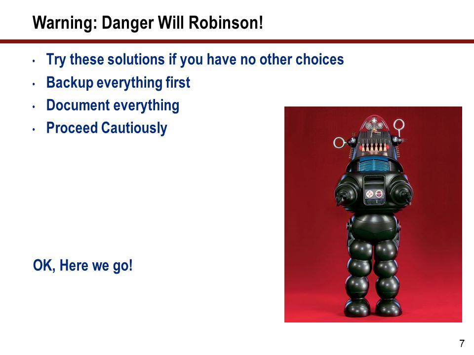 7 Warning: Danger Will Robinson.