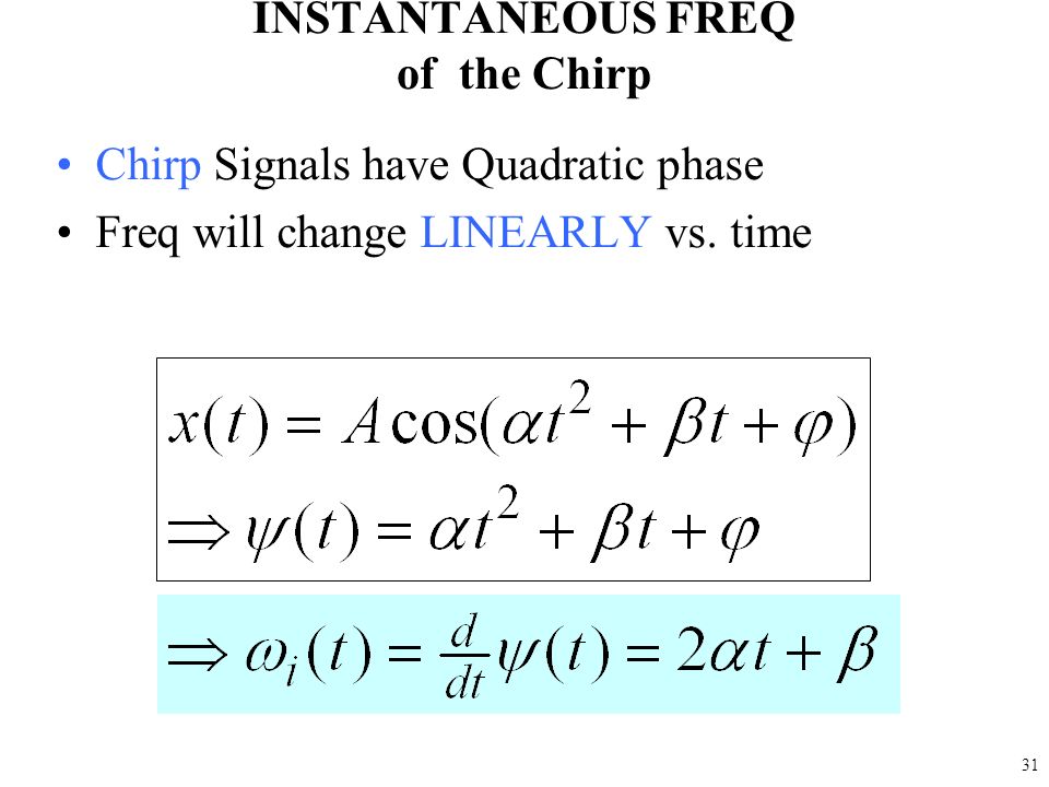 30 INSTANTANEOUS FREQ Definition For Sinusoid: Derivative of the Angle Makes sense