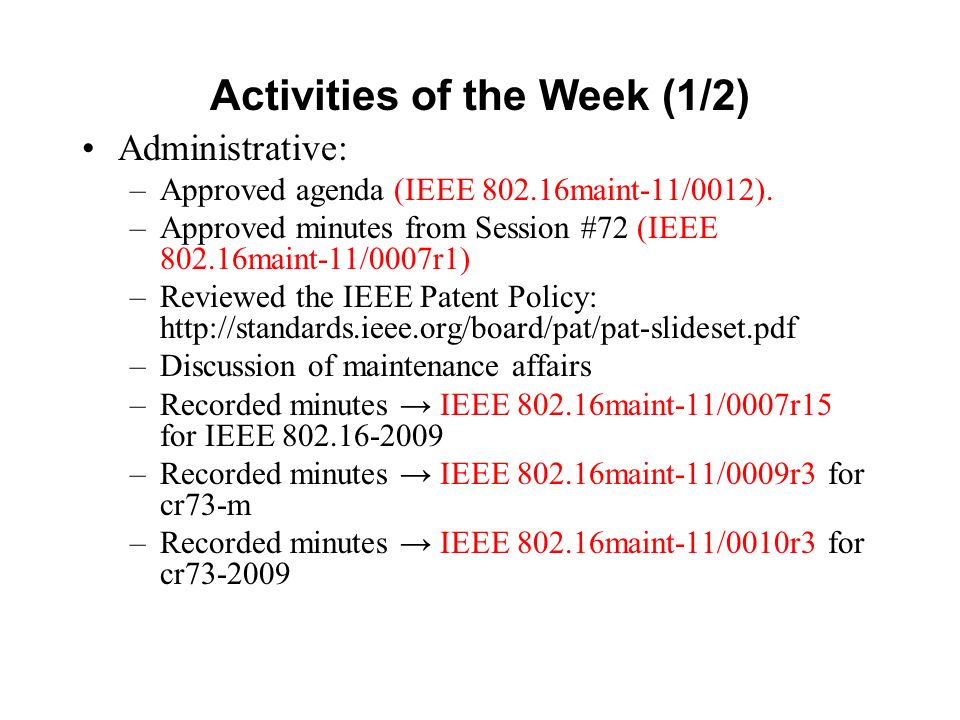 Activities of the Week (1/2) Administrative: –Approved agenda (IEEE maint-11/0012).