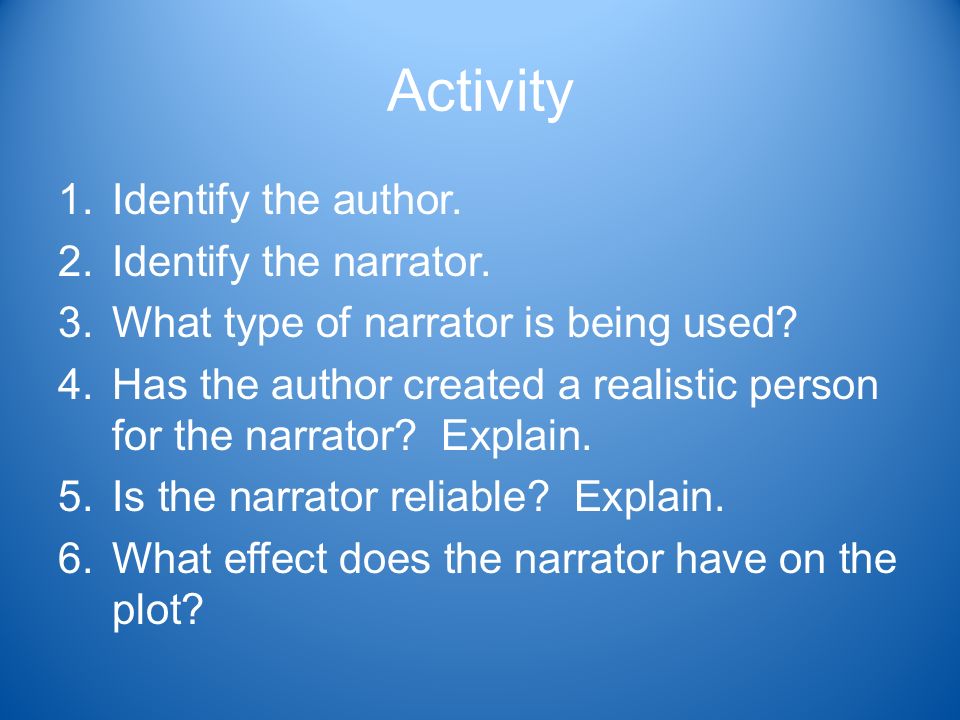 Activity 1.Identify the author. 2.Identify the narrator.