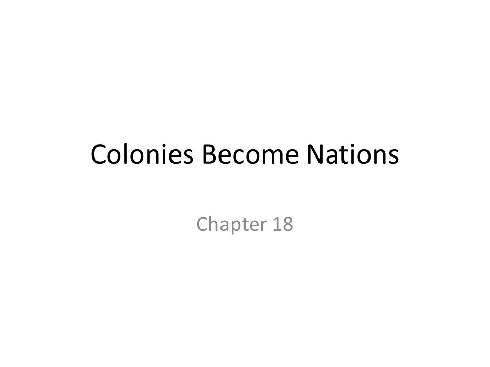 Colonies Become Nations Chapter 18
