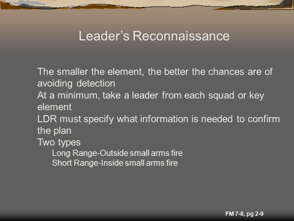 Leader’s Reconnaissance Plan and conduct leader’s recon for every mission.