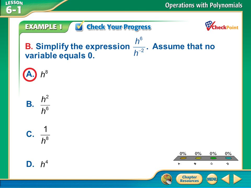A.A B.B C.C D.D Example 1 B. Simplify the expression Assume that no variable equals 0. A. B. C. D.