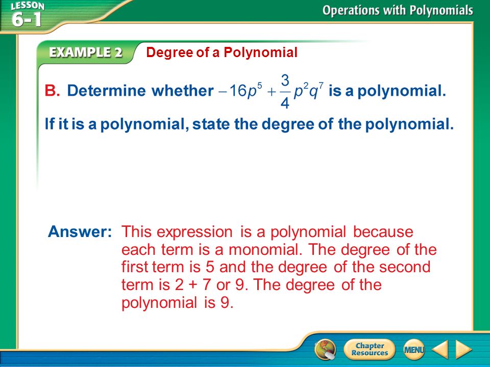 Example 2 Degree of a Polynomial Answer: This expression is a polynomial because each term is a monomial.