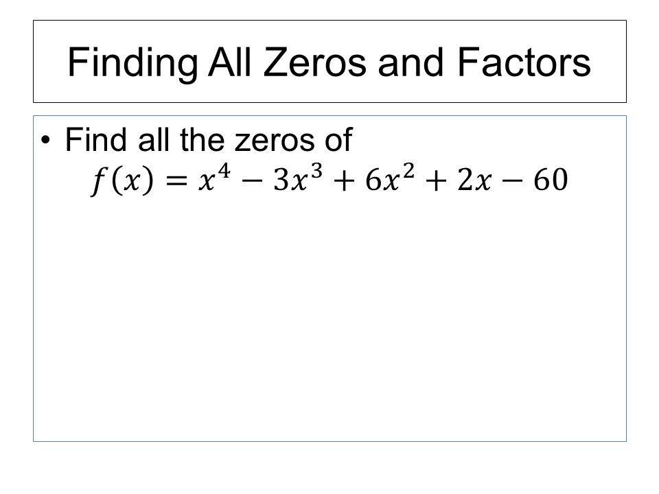 Finding All Zeros and Factors