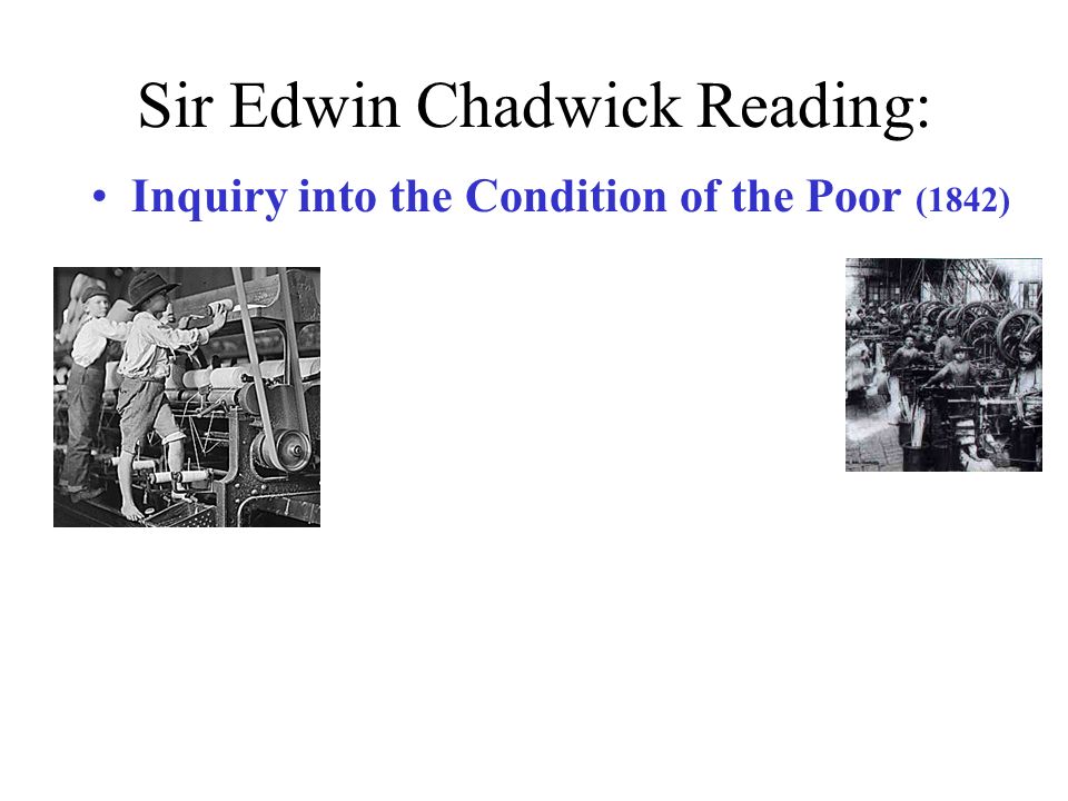 Sir Edwin Chadwick Reading: Inquiry into the Condition of the Poor (1842)