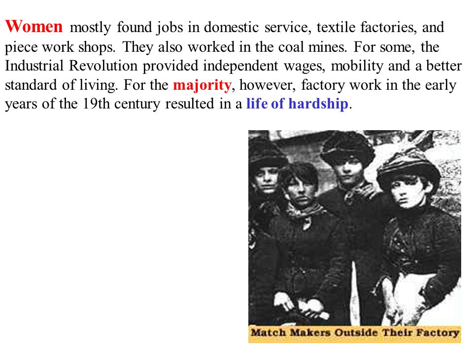 Women mostly found jobs in domestic service, textile factories, and piece work shops.