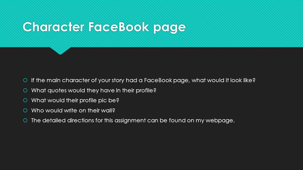 Character FaceBook page  If the main character of your story had a FaceBook page, what would it look like.