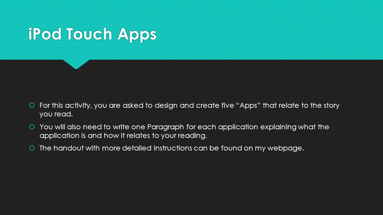 iPod Touch Apps  For this activity, you are asked to design and create five Apps that relate to the story you read.