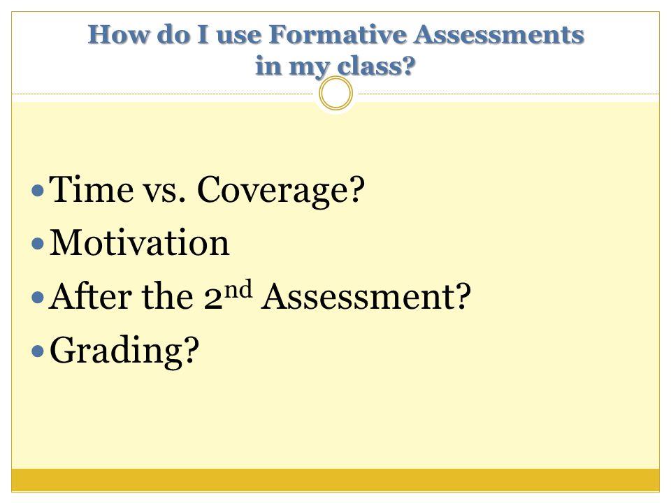 How do I use Formative Assessments in my class. Time vs.