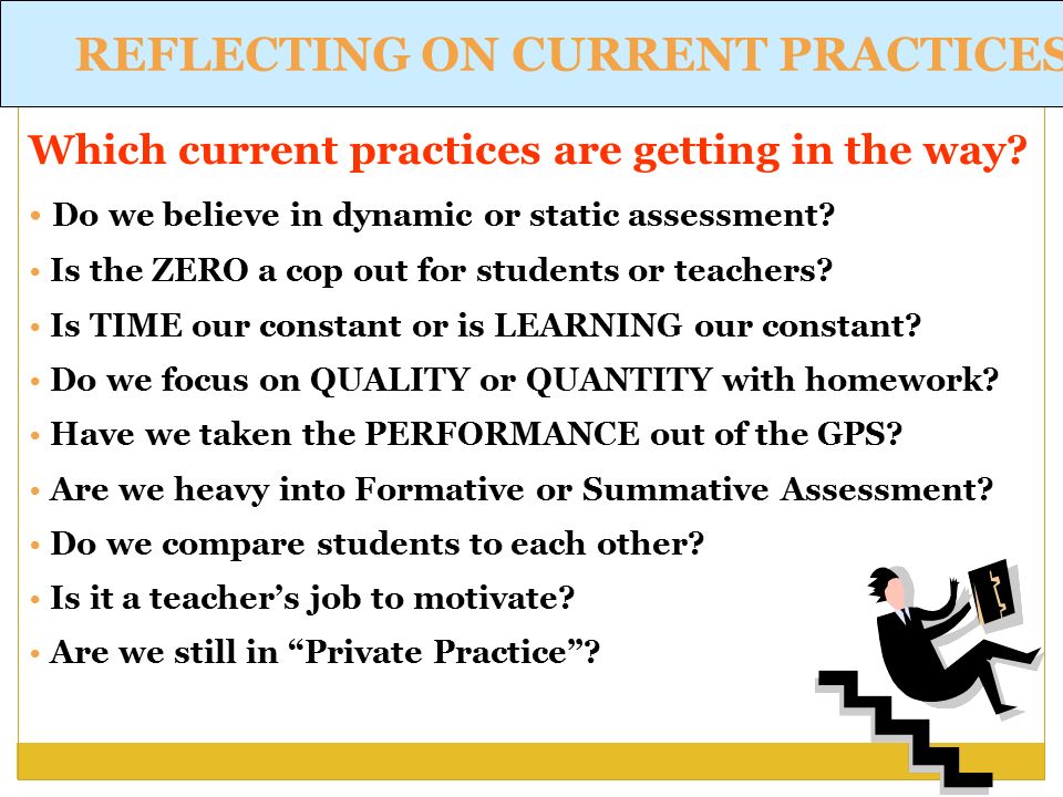 Which current practices are getting in the way. Do we believe in dynamic or static assessment.