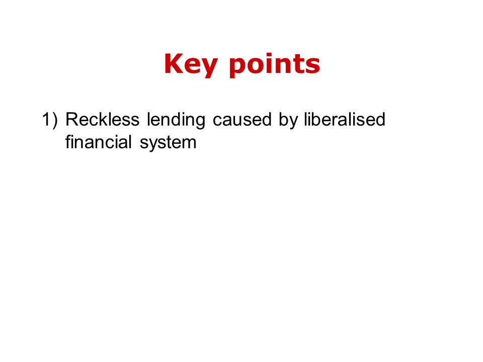 1)Reckless lending caused by liberalised financial system