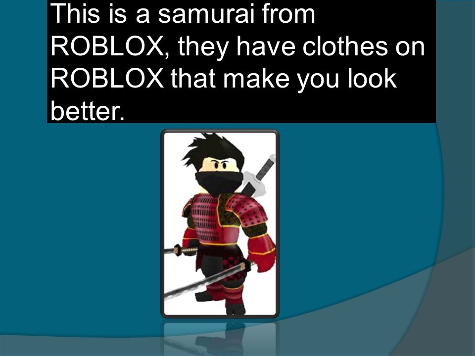 by jedrik this is a samurai from roblox they have clothes on how to make good clothes on roblox