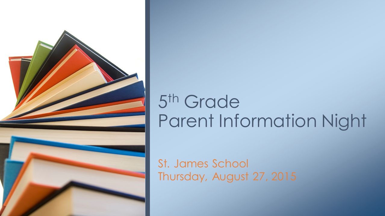 St. James School Thursday, August 27, th Grade Parent Information Night