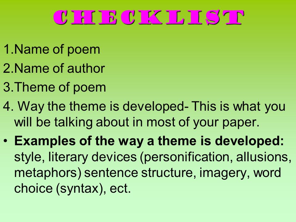 Checklist 1.Name of poem 2.Name of author 3.Theme of poem 4.