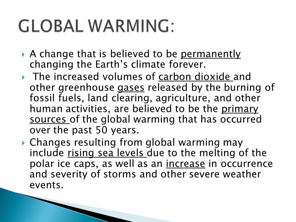  A change that is believed to be permanently changing the Earth’s climate forever.