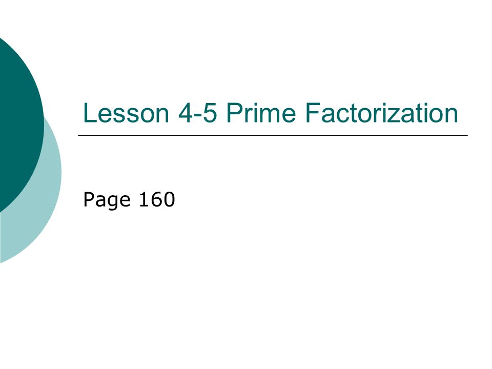 Lesson 4-5 Prime Factorization Page 160