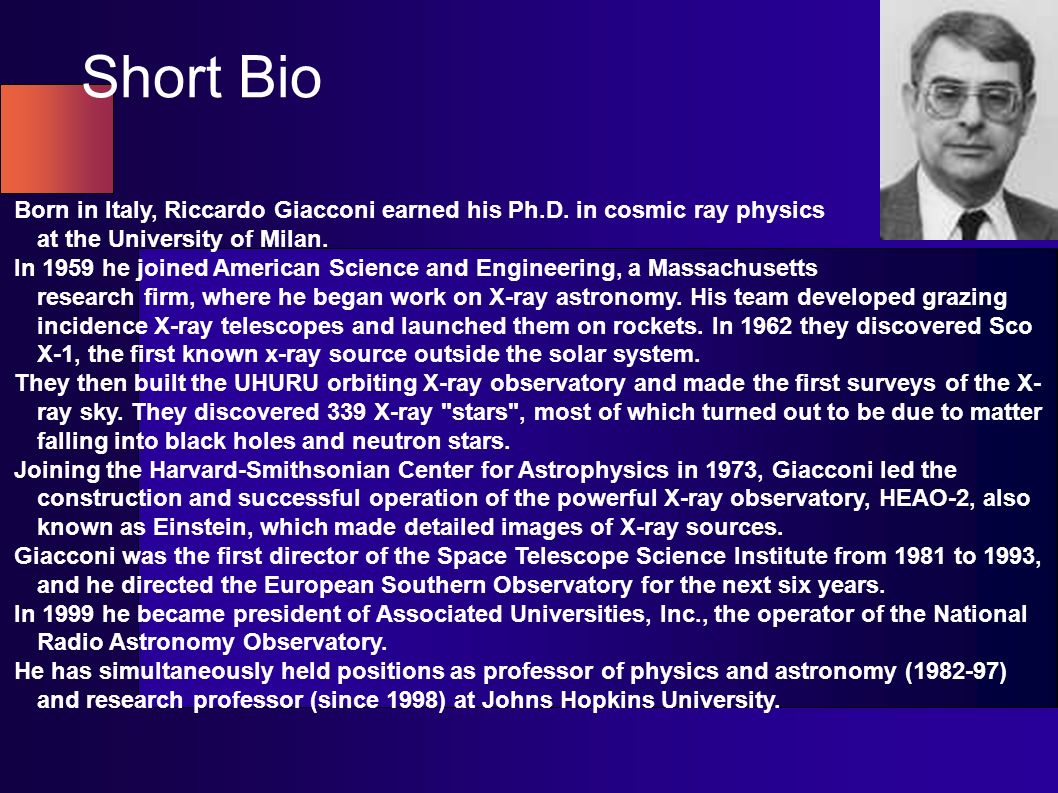 Nobel Prize in Physics: Riccardo Giacconi. Short Bio Born in Italy, Riccardo Giacconi earned his Ph.D. in cosmic ray physics at the University of Milan. - ppt download