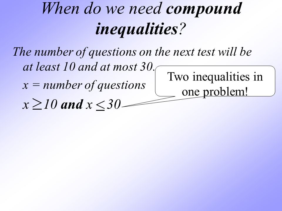 When do we need compound inequalities.
