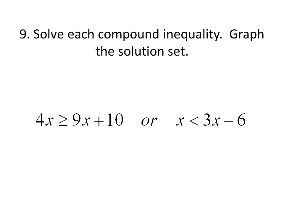 9. Solve each compound inequality. Graph the solution set.