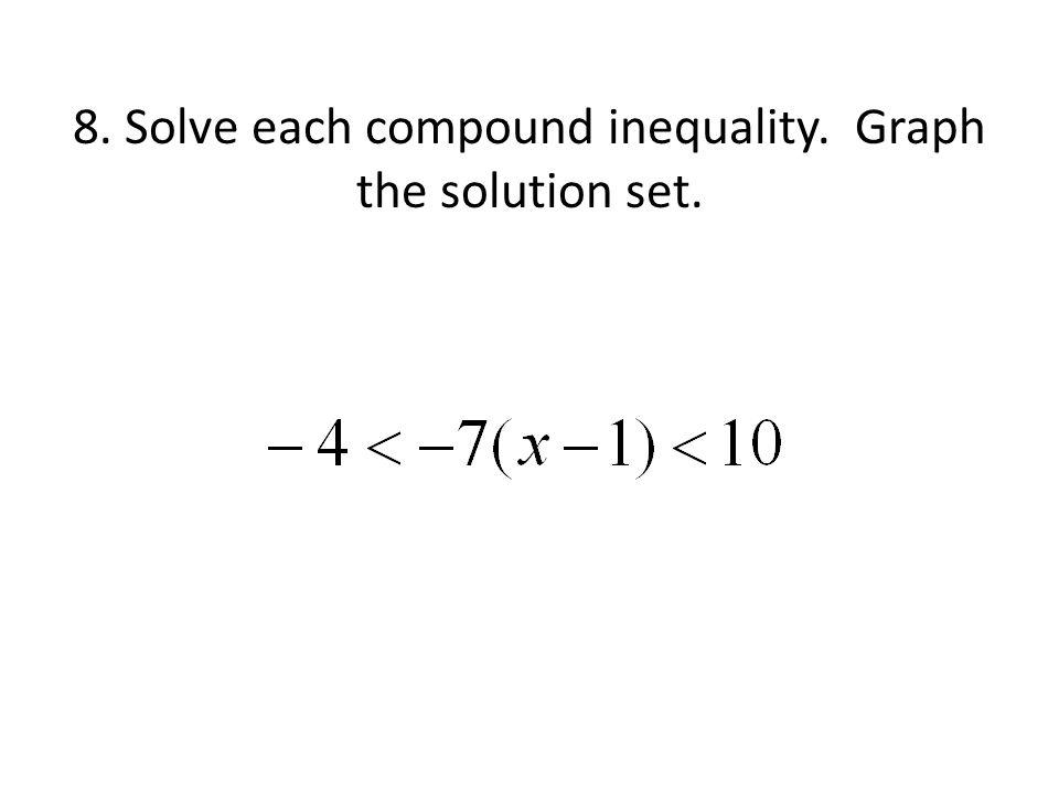 8. Solve each compound inequality. Graph the solution set.