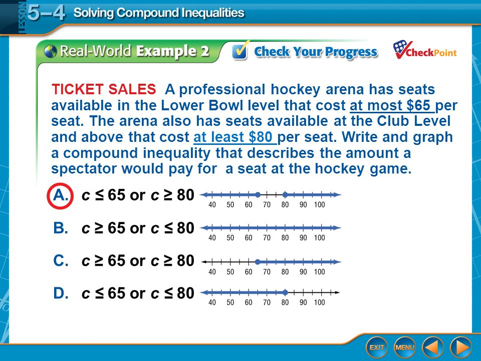 Example 2 TICKET SALES A professional hockey arena has seats available in the Lower Bowl level that cost at most $65 per seat.