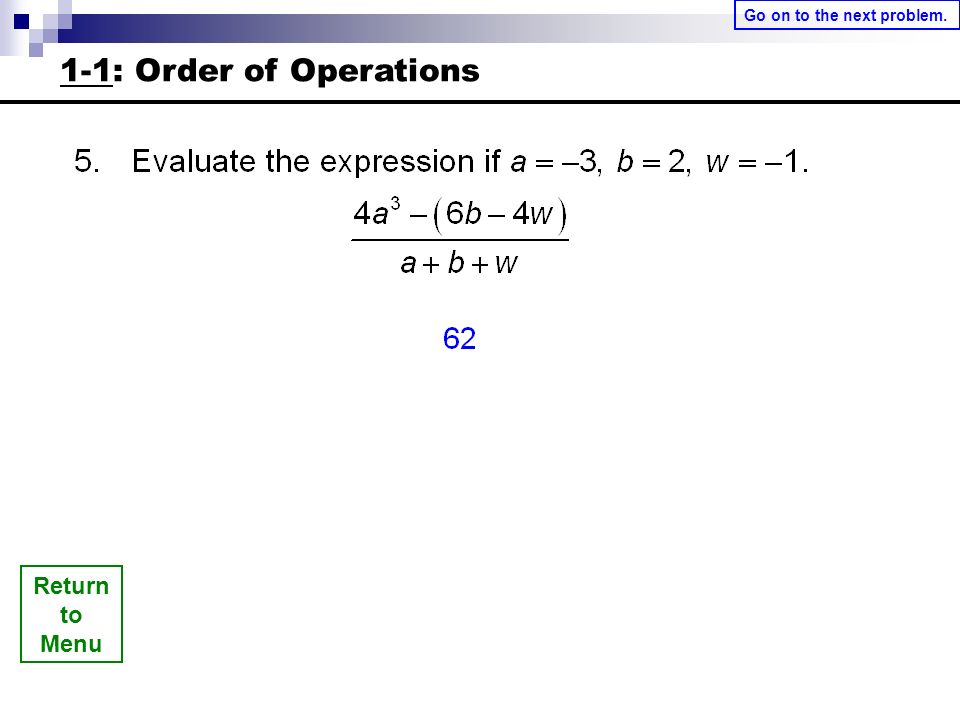 Return to Menu 1-1: Order of Operations Go on to the next problem.