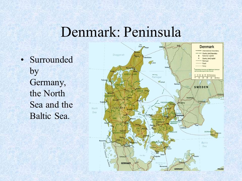 Denmark: Peninsula Surrounded by Germany, the North Sea and the Baltic Sea.