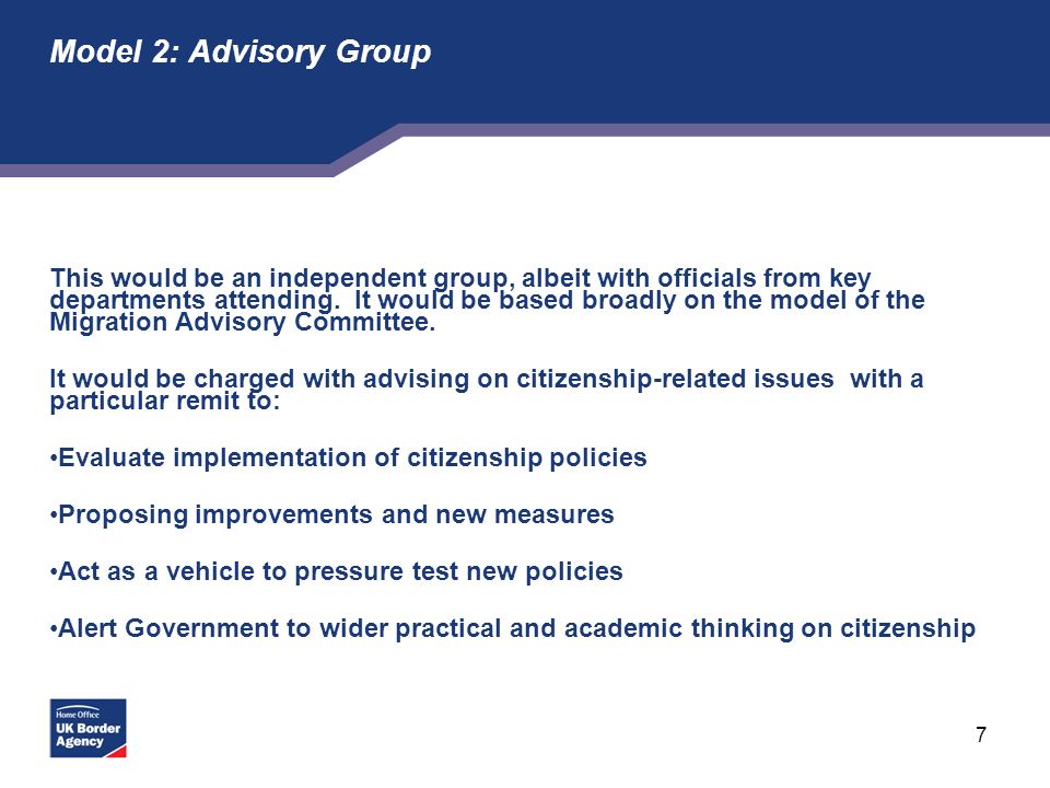 7 Model 2: Advisory Group This would be an independent group, albeit with officials from key departments attending.