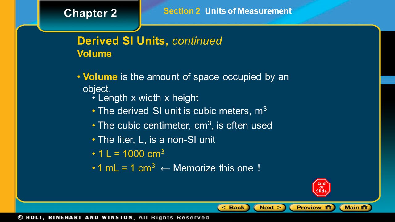 Derived SI Units, continued Volume Volume is the amount of space occupied by an object.