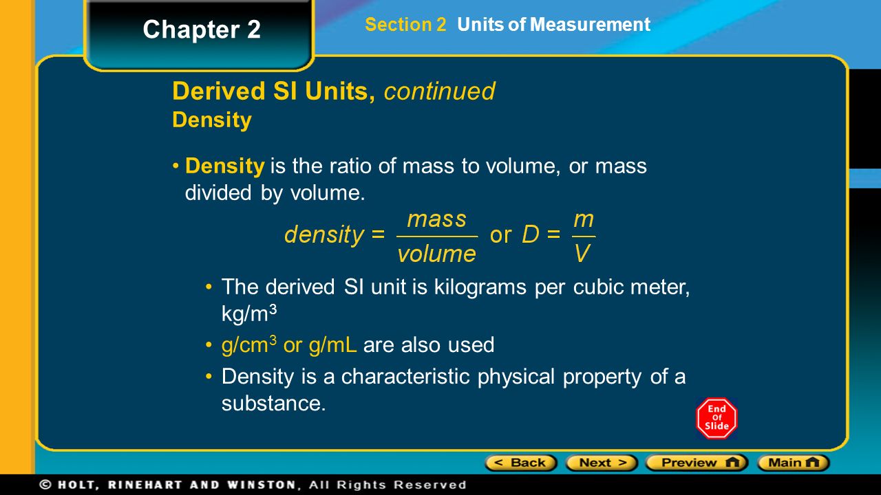 Derived SI Units, continued Density Density is the ratio of mass to volume, or mass divided by volume.