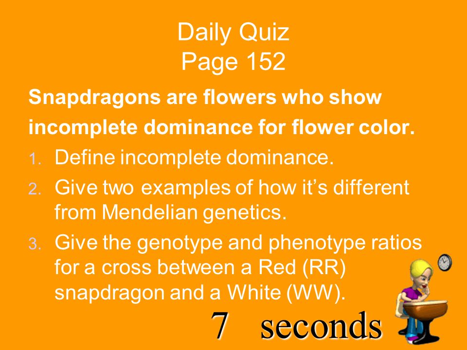 8seconds Daily Quiz Page 152 Snapdragons are flowers who show incomplete dominance for flower color.