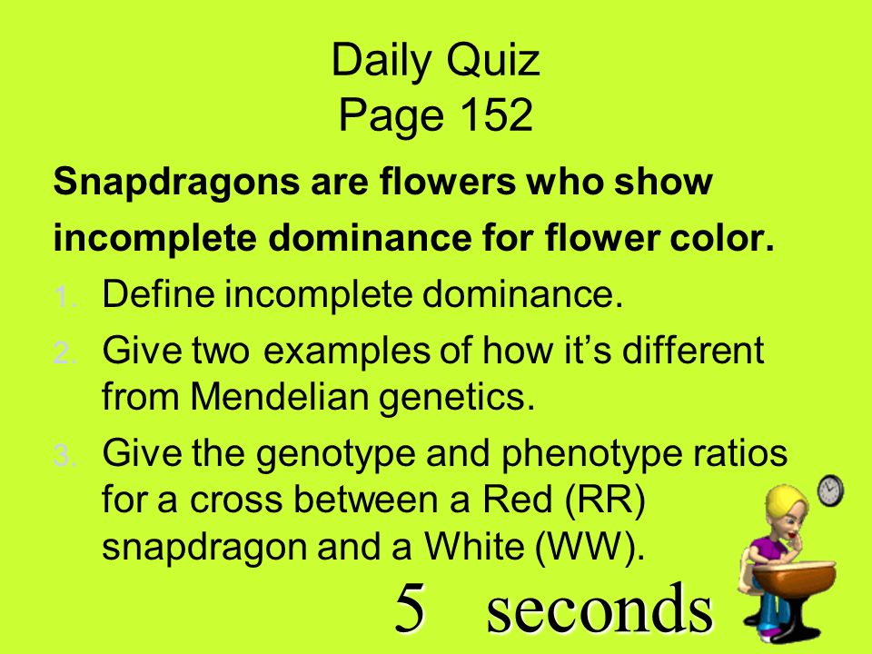 6seconds Daily Quiz Page 152 Snapdragons are flowers who show incomplete dominance for flower color.