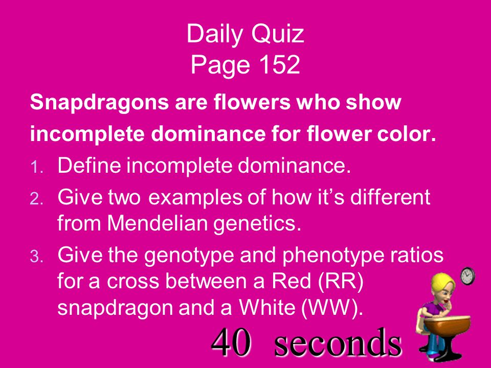 50seconds Daily Quiz Page 152 Snapdragons are flowers who show incomplete dominance for flower color.
