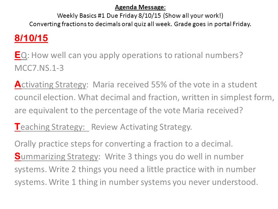 Agenda Message: Weekly Basics #1 Due Friday 8/10/15 (Show all your work!) Converting fractions to decimals oral quiz all week.
