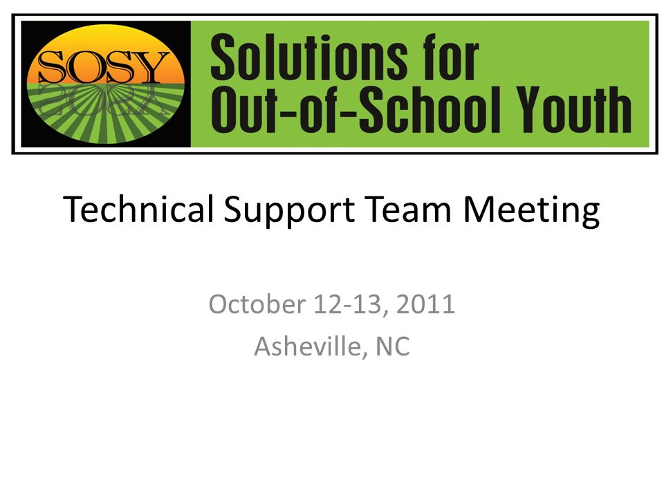 Technical Support Team Meeting October 12-13, 2011 Asheville, NC