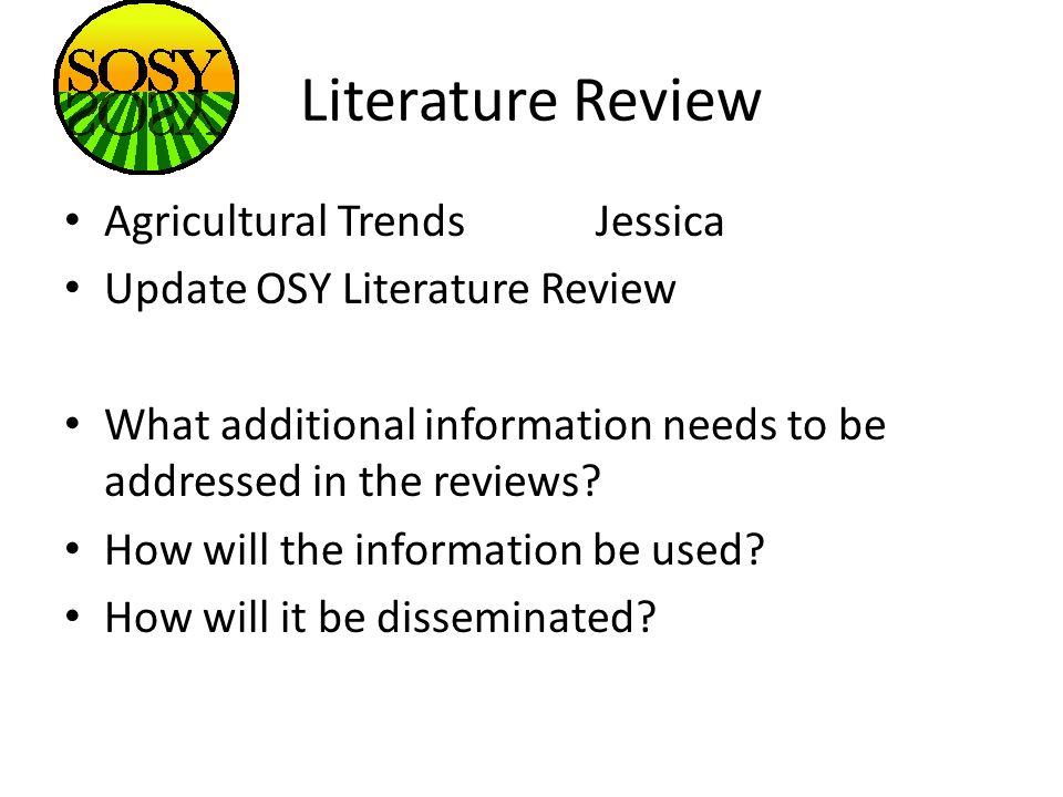 Literature Review Agricultural TrendsJessica Update OSY Literature Review What additional information needs to be addressed in the reviews.