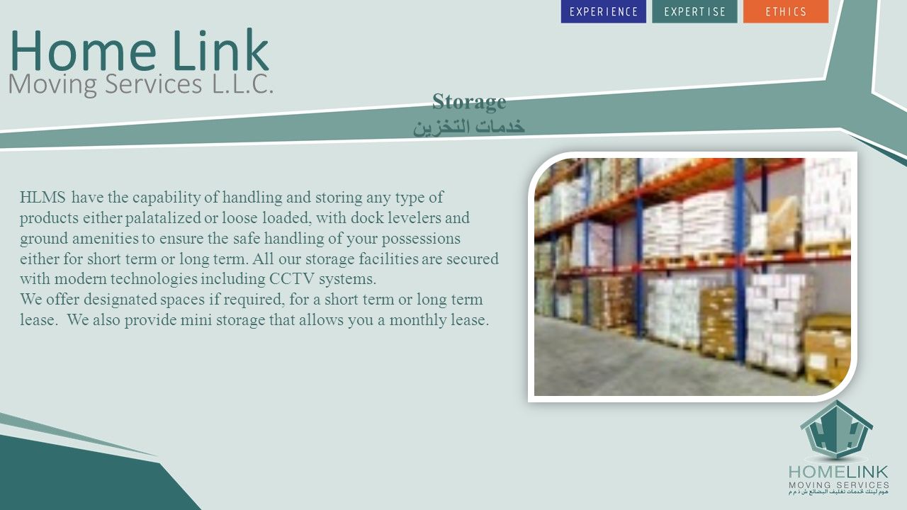 Storage خدمات التخزين HLMS have the capability of handling and storing any type of products either palatalized or loose loaded, with dock levelers and ground amenities to ensure the safe handling of your possessions either for short term or long term.