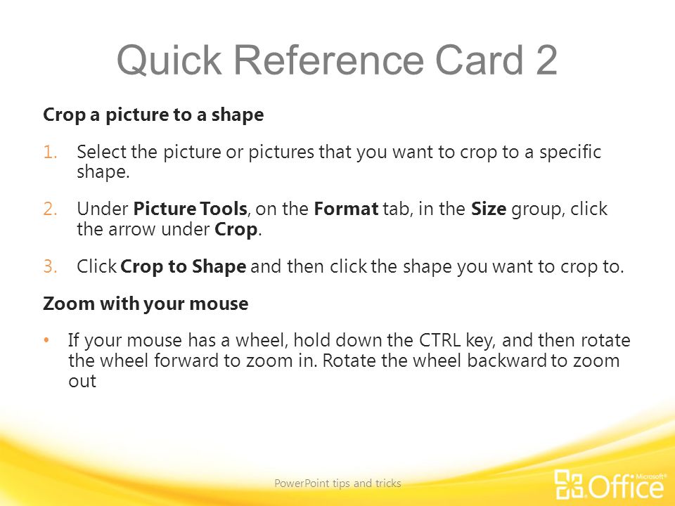 Quick Reference Card 2 Crop a picture to a shape 1.Select the picture or pictures that you want to crop to a specific shape.