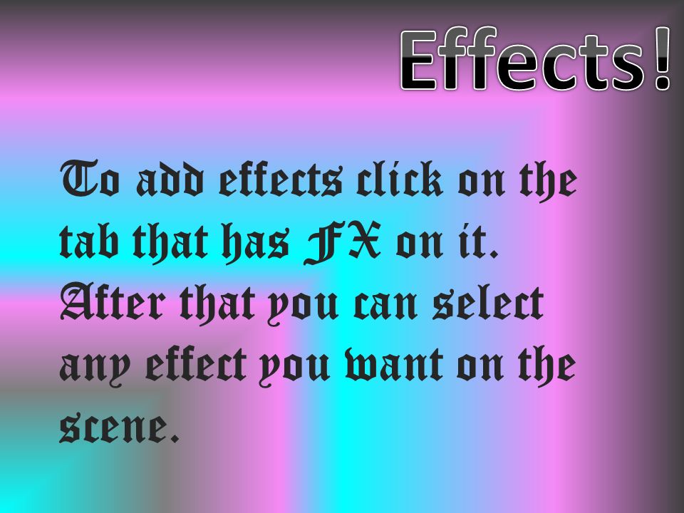 To add effects click on the tab that has FX on it.