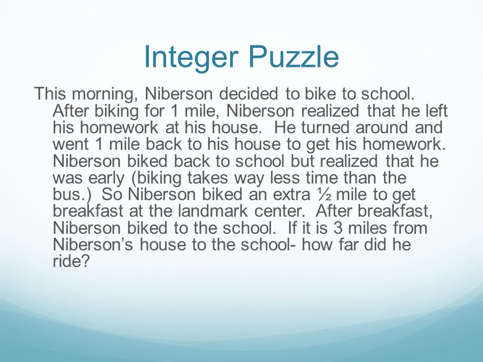 Integer Puzzle This morning, Niberson decided to bike to school.